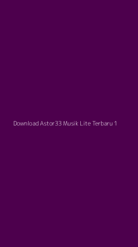 Tampilan Antarmuka Aplikasi Download Astor33 Musik Lite Terbaru - 1
