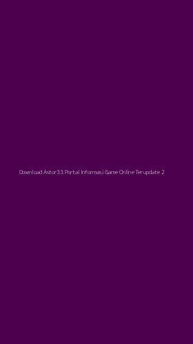 Tampilan Antarmuka Aplikasi Download Astor33 Portal Informasi Game Online Terupdate - 2