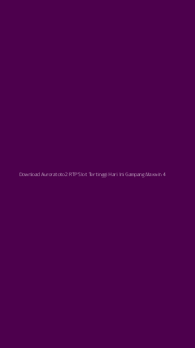 Tampilan Antarmuka Aplikasi Download Auroratoto2 Rtp Slot Tertinggi Hari Ini Gampang Maxwin - 4