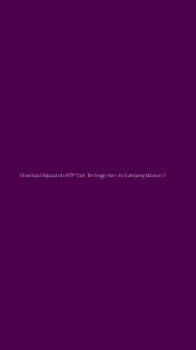 Tampilan Antarmuka Aplikasi Download Bapautoto Rtp Slot Tertinggi Hari Ini Gampang Maxwin - 1