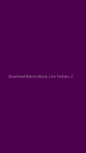 Tampilan Antarmuka Aplikasi Download Batoto Musik Lite Terbaru - 2