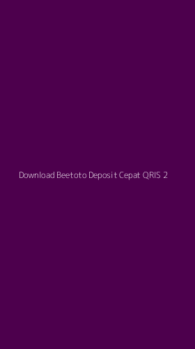 Tampilan Antarmuka Aplikasi Download Beetoto Deposit Cepat Qris - 2