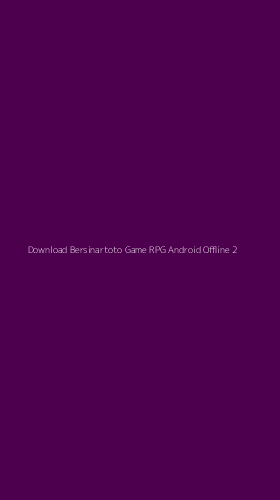 Tampilan Antarmuka Aplikasi Download Bersinartoto Game Rpg Android Offline - 2