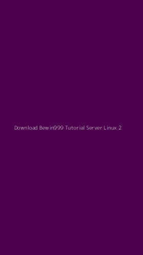 Tampilan Antarmuka Aplikasi Download Bewin999 Tutorial Server Linux - 2