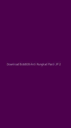 Tampilan Antarmuka Aplikasi Download Bob808 Anti Rungkad Pasti Jp - 2