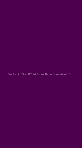 Tampilan Antarmuka Aplikasi Download Bom29toto Rtp Slot Tertinggi Hari Ini Gampang Maxwin - 3