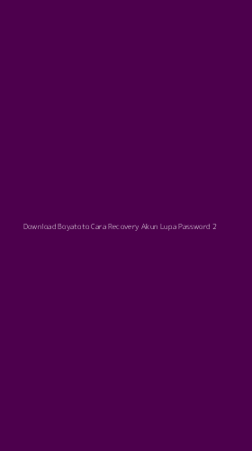 Tampilan Antarmuka Aplikasi Download Boyatoto Cara Recovery Akun Lupa Password - 2