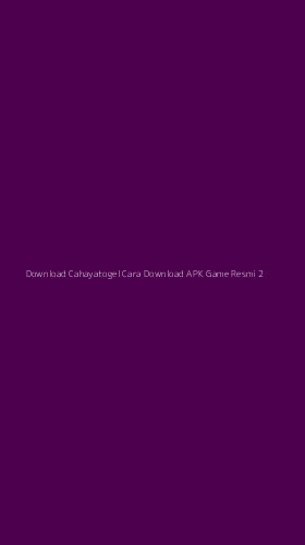 Tampilan Antarmuka Aplikasi Download Cahayatogel Cara Download Apk Game Resmi - 2
