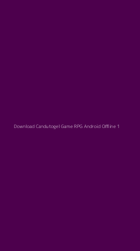 Tampilan Antarmuka Aplikasi Download Candutogel Game Rpg Android Offline - 1