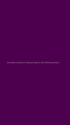 Tampilan Antarmuka Aplikasi Download Casteltoto Panduan Deposit Dan Withdraw Kilat - 2