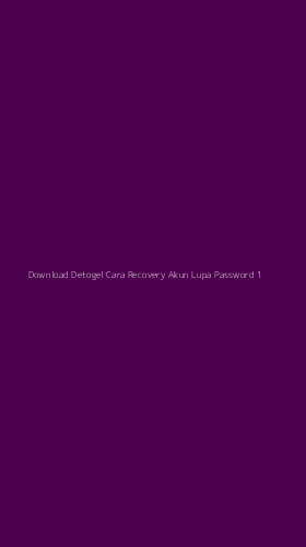 Tampilan Antarmuka Aplikasi Download Detogel Cara Recovery Akun Lupa Password - 1