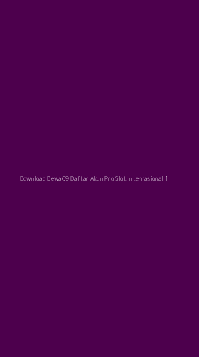 Tampilan Antarmuka Aplikasi Download Dewa69 Daftar Akun Pro Slot Internasional - 1