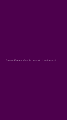 Tampilan Antarmuka Aplikasi Download Donototo Cara Recovery Akun Lupa Password - 1