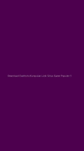 Tampilan Antarmuka Aplikasi Download Ewdtoto Kumpulan Link Situs Game Populer - 1