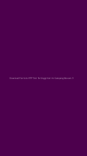 Tampilan Antarmuka Aplikasi Download Fairtoto Rtp Slot Tertinggi Hari Ini Gampang Maxwin - 3