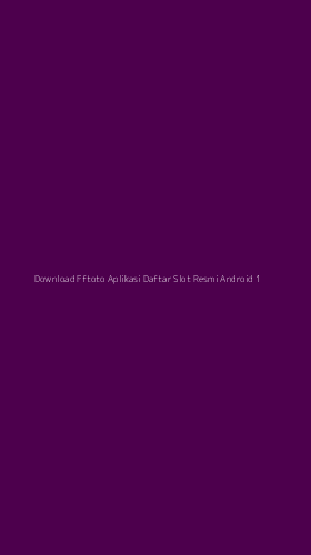 Tampilan Antarmuka Aplikasi Download Fftoto Aplikasi Daftar Slot Resmi Android - 1