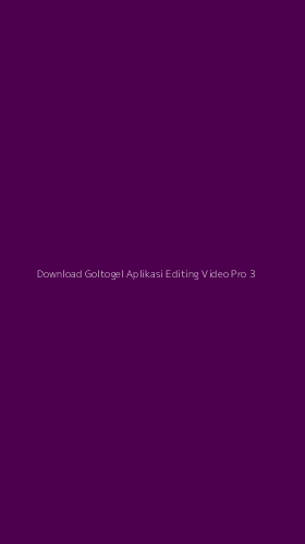 Tampilan Antarmuka Aplikasi Download Goltogel Aplikasi Editing Video Pro - 3
