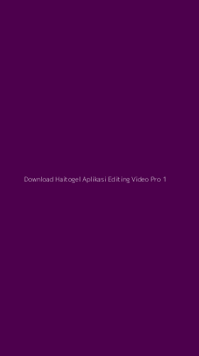 Tampilan Antarmuka Aplikasi Download Haitogel Aplikasi Editing Video Pro - 1