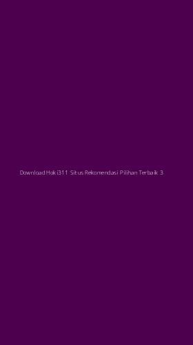 Tampilan Antarmuka Aplikasi Download Hoki311 Situs Rekomendasi Pilihan Terbaik - 3