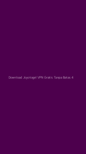 Tampilan Antarmuka Aplikasi Download Joyotogel Vpn Gratis Tanpa Batas - 4
