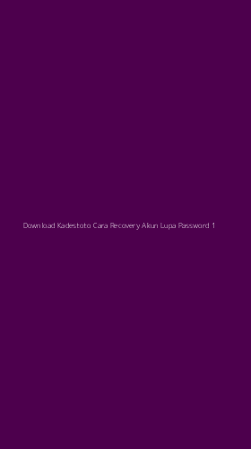Tampilan Antarmuka Aplikasi Download Kadestoto Cara Recovery Akun Lupa Password - 1