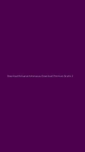 Tampilan Antarmuka Aplikasi Download Keluarantotomacau Download Premium Gratis - 2