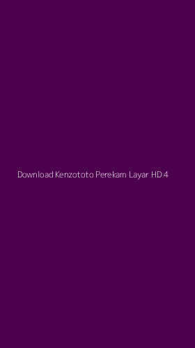 Tampilan Antarmuka Aplikasi Download Kenzototo Perekam Layar Hd - 4