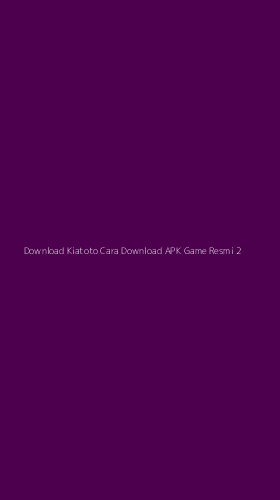 Tampilan Antarmuka Aplikasi Download Kiatoto Cara Download Apk Game Resmi - 2