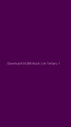 Tampilan Antarmuka Aplikasi Download Klik388 Musik Lite Terbaru - 1