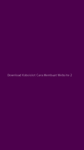 Tampilan Antarmuka Aplikasi Download Koboislot Cara Membuat Website - 2