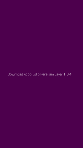 Tampilan Antarmuka Aplikasi Download Koboitoto Perekam Layar Hd - 4