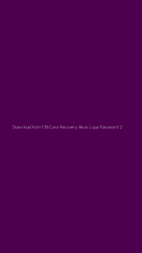Tampilan Antarmuka Aplikasi Download Koin138 Cara Recovery Akun Lupa Password - 2
