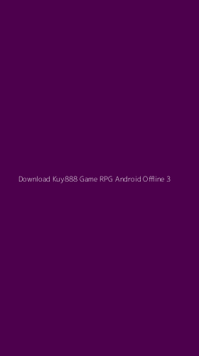 Tampilan Antarmuka Aplikasi Download Kuy888 Game Rpg Android Offline - 3