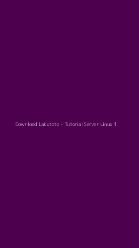 Tampilan Antarmuka Aplikasi Download Lakutoto - Tutorial Server Linux - 1
