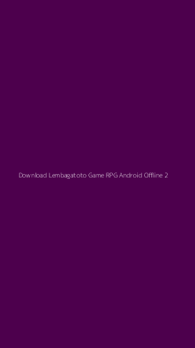 Tampilan Antarmuka Aplikasi Download Lembagatoto Game Rpg Android Offline - 2