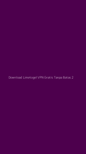 Tampilan Antarmuka Aplikasi Download Limetogel Vpn Gratis Tanpa Batas - 2