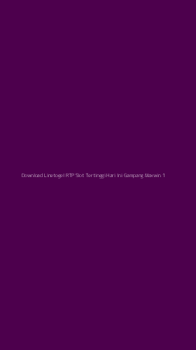 Tampilan Antarmuka Aplikasi Download Linetogel Rtp Slot Tertinggi Hari Ini Gampang Maxwin - 1