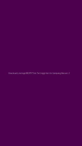 Tampilan Antarmuka Aplikasi Download Linetogel88 Rtp Slot Tertinggi Hari Ini Gampang Maxwin - 2