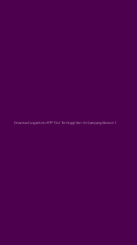 Tampilan Antarmuka Aplikasi Download Logamtoto Rtp Slot Tertinggi Hari Ini Gampang Maxwin - 1
