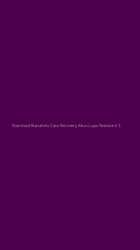 Tampilan Antarmuka Aplikasi Download Manatoto Cara Recovery Akun Lupa Password - 3