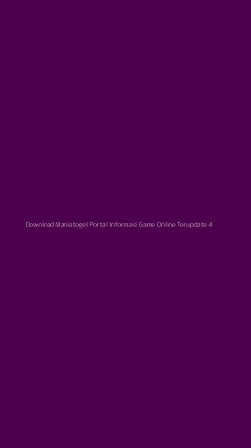 Tampilan Antarmuka Aplikasi Download Maniatogel Portal Informasi Game Online Terupdate - 4