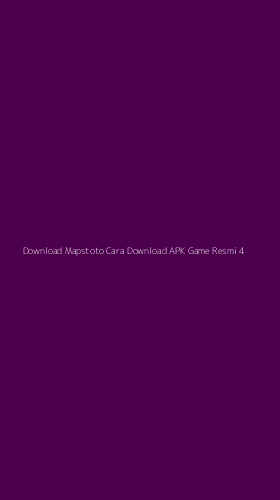 Tampilan Antarmuka Aplikasi Download Mapstoto Cara Download Apk Game Resmi - 4