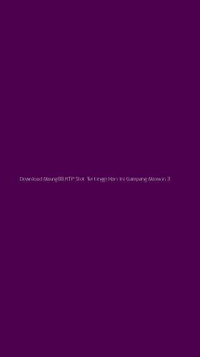 Tampilan Antarmuka Aplikasi Download Maung88 Rtp Slot Tertinggi Hari Ini Gampang Maxwin - 3
