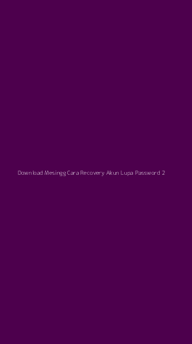 Tampilan Antarmuka Aplikasi Download Mesingg Cara Recovery Akun Lupa Password - 2