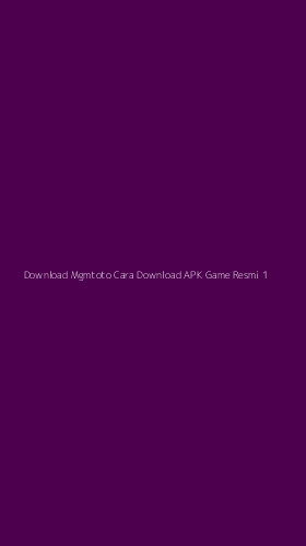 Tampilan Antarmuka Aplikasi Download Mgmtoto Cara Download Apk Game Resmi - 1