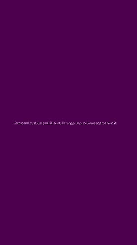 Tampilan Antarmuka Aplikasi Download Mistiktogel Rtp Slot Tertinggi Hari Ini Gampang Maxwin - 2