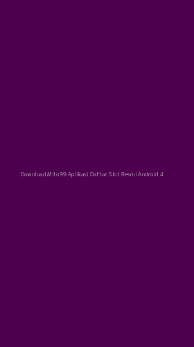 Tampilan Antarmuka Aplikasi Download Mito99 Aplikasi Daftar Slot Resmi Android - 4