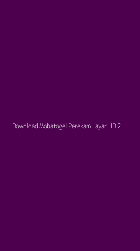 Tampilan Antarmuka Aplikasi Download Mobatogel Perekam Layar Hd - 2