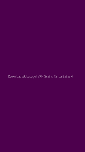 Tampilan Antarmuka Aplikasi Download Mobatogel Vpn Gratis Tanpa Batas - 4