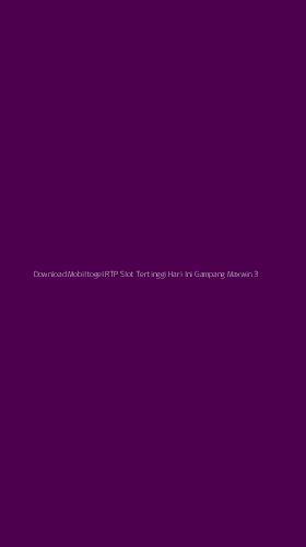 Tampilan Antarmuka Aplikasi Download Mobiltogel Rtp Slot Tertinggi Hari Ini Gampang Maxwin - 3